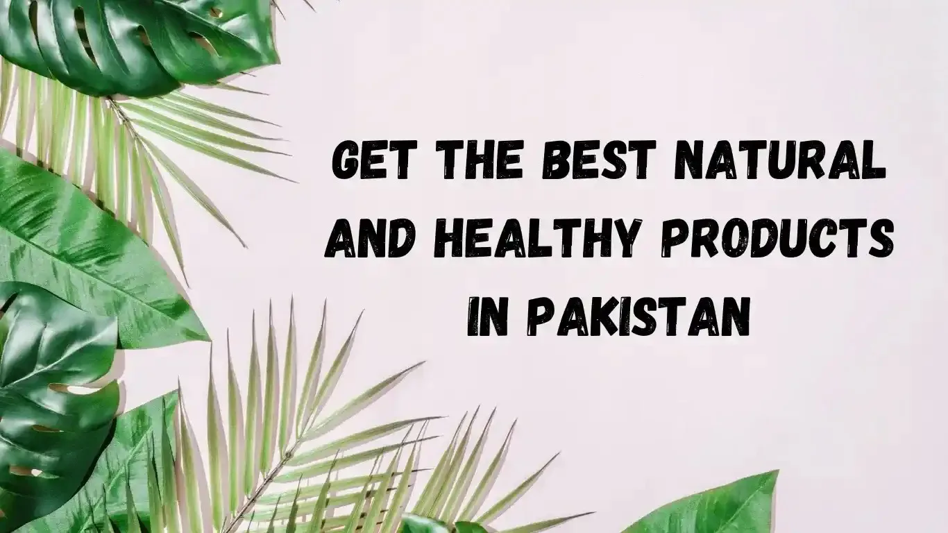 imgi_4_Get-the-Best-Natural-And-Healthy-Products-In-Pakistan